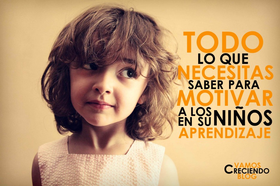 Todo lo que necesitas saber para motivar a los niños en su aprendizaje Vamos CreciendoVamos