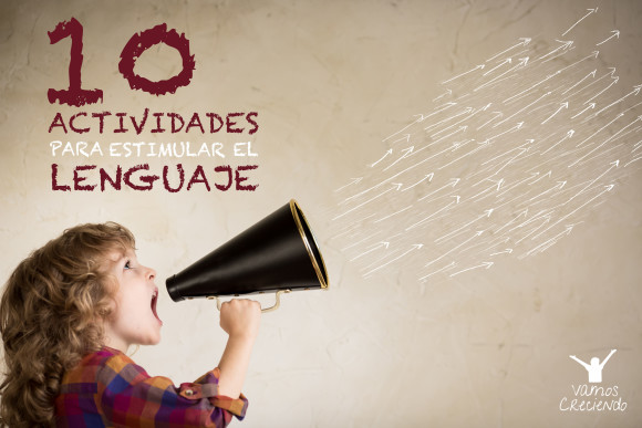 10 actividades para estimular el lenguaje_vamos creciendo